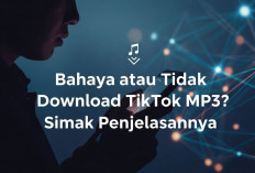 Bahaya atau Tidak Download TikTok MP3? Simak Penjelasannya