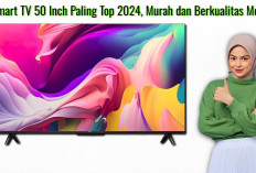6 Smart TV 50 Inch Paling Top 2024, Murah dan Berkualitas Mewah