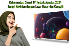 6 Rekomendasi Smart TV Terbaik Agustus 2024, Tampil Kekinian dengan Layar Besar dan Canggih