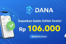 Cara Mendapatkan Saldo DANA Gratis Rp106.000 Tanpa Ribet, Terbukti Aman