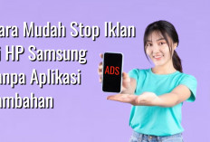 Sering Muncul Iklan? Ini 3 Cara Mudah Stop Iklan di HP Samsung Tanpa Aplikasi Tambahan