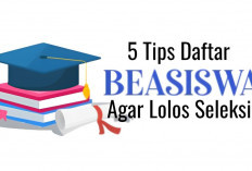 5 Tips Daftar Beasiswa Agar Lolos Seleksi