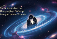 Surat Yasin Ayat 36: Mengungkap Rahasia Pasangan dalam Semesta