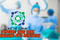 BPJS Kesehatan Tidak Tanggung 5 Tindak Operasi ini, Tetap Melalui Prosedur