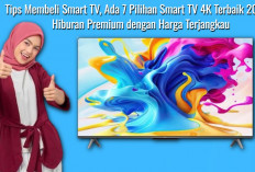 Tips Membeli Smart TV, Ada 7 Pilihan Smart TV 4K Terbaik 2024 Hiburan Premium dengan Harga Terjangkau