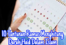 10 Pemahaman dan Tuntunan Rumus Menghitung Darah Haid dalam Islam