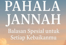 Pahala Jannah: Balasan Spesial untuk Setiap Kebaikanmu