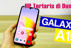 Samsung Galaxy A15 Masuk HP Terlaris Di Dunia Karena Murah, Tapi 2024 Belum Menguasai Ini 