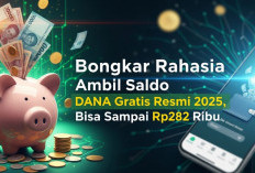 Bongkar Rahasia Ambil Saldo DANA Gratis Resmi 2025, Bisa Sampai Rp282 Ribu