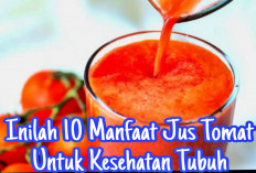 Inilah 10 Manfaat Jus Tomat Untuk Kesehatan, Yuk Simak Disini!    ﻿