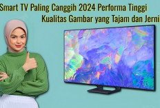 12 Smart TV Paling Canggih 2024, Performa Tinggi Kualitas Gambar yang Tajam dan Jernih