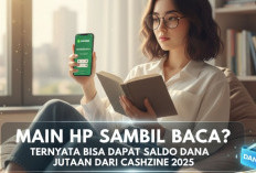 Main HP Sambil Baca? Ternyata Bisa Dapat Saldo DANA Jutaan dari Cashzine 2025