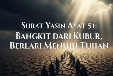 Surat Yasin Ayat 51: Bangkit dari Kubur, Berlari Menuju Tuhan