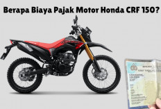 Berapa Biaya Pajak Motor Honda CRF 150? Yuk Cek di Sini