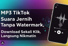 MP3 TikTok Suara Jernih Tanpa Watermark, Download Sekali Klik, Langsung Nikmatin