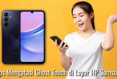 Sepele Tapi Efektif, Ini 5 Tips Mengatasi Ghost Touch di Layar HP Samsung dengan Mudah