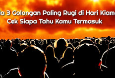 Ada 3 Golongan Rugi di Hari Kiamat, Siapa Mereka? Cek Siapa Tahu Kamu Termasuk