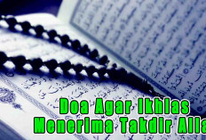 Doa Terbaik agar Ikhlas Dalam Menerima Takdir yang Ditetapkan Allah SWT