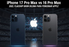 iPhone 17 Pro Max vs 16 Pro Max: Duel Flagship Bikin Dilema Para Penggemar Apple