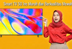 ﻿Smart TV 50 Inch Murah dan Berkualitas Mewah, Ada 6 Pilihan Smart TV Terbaik di bulan Juli 2024
