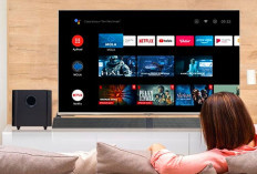 Kecanggihan TV Android dan Smart TV Jangan Salah Pilih, Tentukan Sesuai Kebutuhan