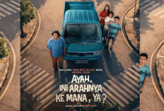 Film Ayah, Ini Arahnya ke Mana, Ya? Resmi Tayang di Bioskop: Drama Keluarga yang Menggugah