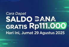 Cara Dapat Saldo DANA Gratis Rp111.000 Hari Ini, Jumat 29 Agustus 2025