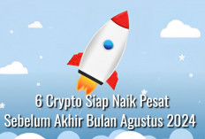 6 Crypto Siap Naik Pesat Sebelum Akhir Bulan Agustus 2024