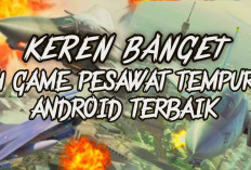 4 Game Pesawat Tempur Android Terbaik, Dengan Grafik HD Yang Sangat Menegangkan Kalian Harus Coba