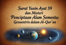 Surat Yasin Ayat 39 dan Misteri Penciptaan Alam Semesta: Geosentris dalam Al-Qur'an