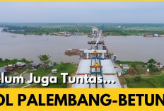 Kenapa Jalan Tol Palembang - Betung di Sumsel Belum Tuntas? Ini Alasannya