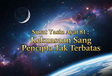 Surat Yasin Ayat 81 : Kekuasaan Sang Pencipta Tak Terbatas
