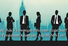 Cek! Ada 3 Lowongan Pekerjaan Legal Staff di Perusahaan Keuangan, Ada BUMN Loh!