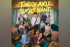 Cek Sinopsis Film Tunggu Aku Sukses Nanti, Tayang di Bioskop