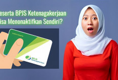 Benarkah Peserta BPJS Ketenagakerjaan Bisa Menonaktifkan Sendiri? Yuk Cek