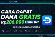 Cara Dapat Saldo DANA Gratis Rp286.000 Hari Ini, 4 Langkah Simpel Tanpa Modal