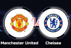 Prediksi Manchester United vs Chelsea: Liga Inggris, Tayang TV Apa? Hapus Tren Negatif