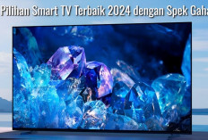 Bedanya Smart TV dan TV Android, Ada 15 Pilihan Smart TV Terbaik 2024 dengan Spek Gahar