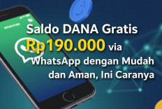 Saldo DANA Gratis Rp190.000 via WhatsApp dengan Mudah dan Aman, Ini Caranya