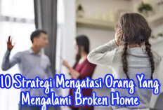 10 Strategi Mengatasi Orang yang Broken Home Agar Kesejahteraan Emosionalnya, Yuk Simak Disini!