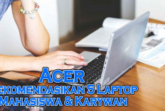 Acer Rekomendasikan 5 Laptop ini untuk Karyawan, Mahasiswa dan Pelajar Terbaik 2024  