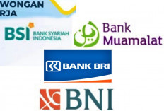 Rekrutmen Lowongan Kerja Bank BNI, BSI,BRI dan Muamalat April 2024, Simak Persyaratan Lengkapnya