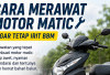 Baru Tahu! Begini Cara Merawat Motor Matic agar Tetap Irit BBM